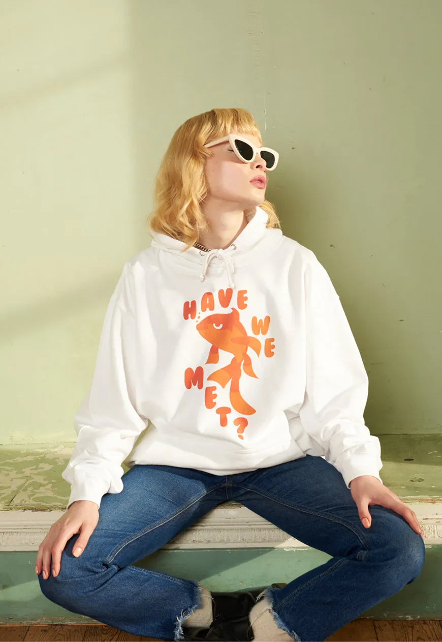 Have We Met Women's Goldfish Slogan Hoodie